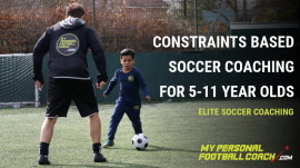 CONSTRAINTS BASED SOCCER COACHING FOR 5-11 YEAR OLDS