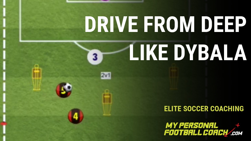 Drive from deep like Dybala