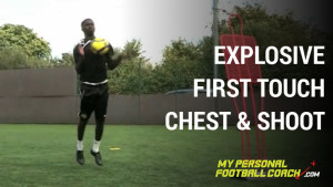 Explosive first touch chest and shoot
