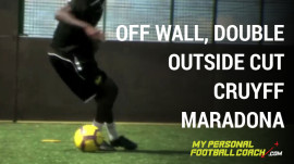 Off wall, double outside cut - Cruyff - Maradona