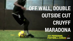 Off wall, double outside cut - Cruyff - Maradona