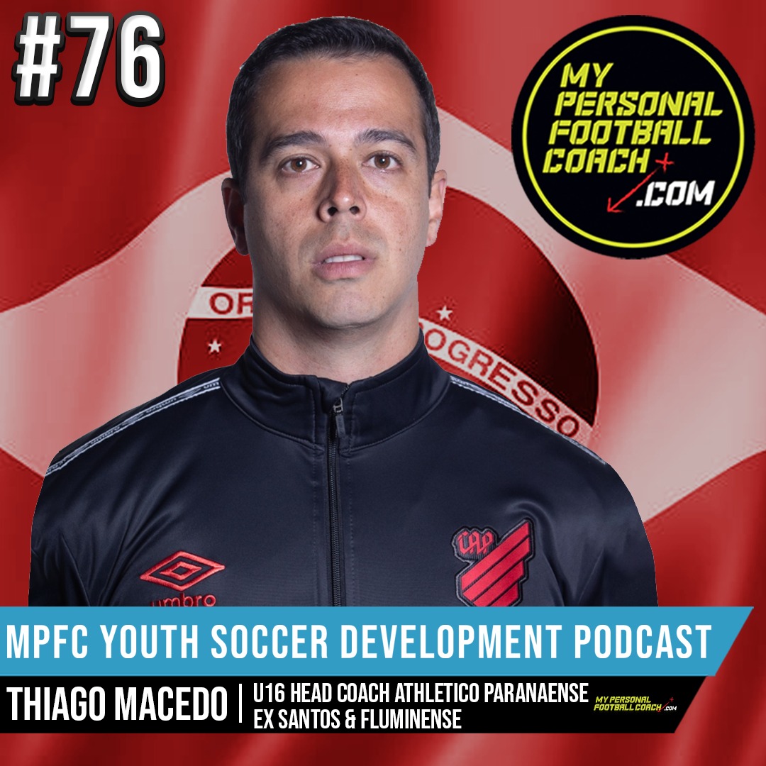 Soccer Player Development Podcast - Episode 76 - Thiago Macedo