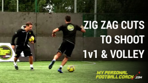 Zig zag cuts to shoot, 1v1 and Volley