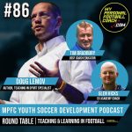 Soccer Player Development Podcast – Episode 86 – Round Table Special Doug Lemov