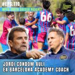 Soccer Player Development Podcast – Episode 110 – JordI Condom Auli