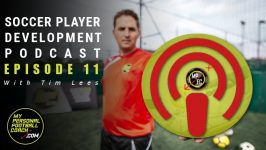 Soccer Player Development Podcast - With Tim Lees