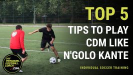 Online Soccer Training - Top 5 tips to play CDM like N'Golo Kante