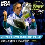 Soccer Player Development Podcast – Episode 84 – Michel Ribeiro